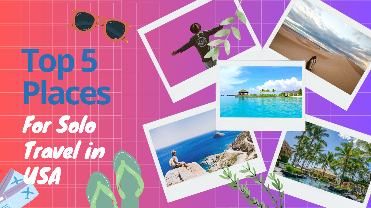 top 5 places For Solo Travel in USA